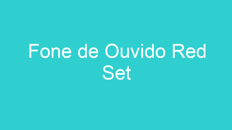 Fone de Ouvido Red Set