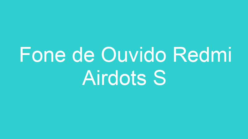 Fone de Ouvido Redmi Airdots S