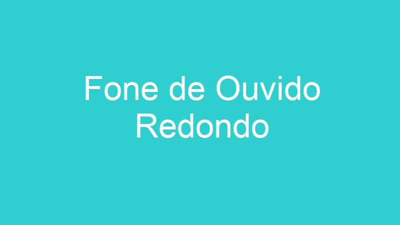 Fone de Ouvido Redondo