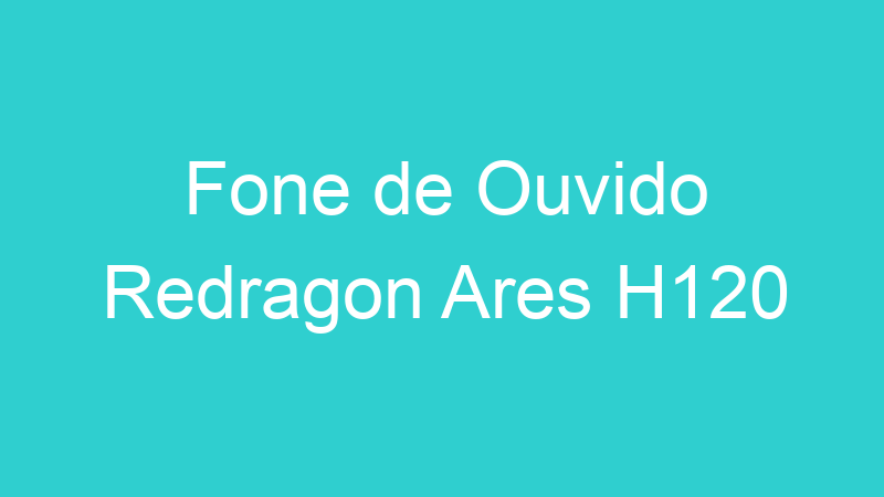 Fone de Ouvido Redragon Ares H120