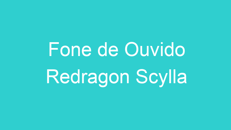 Fone de Ouvido Redragon Scylla