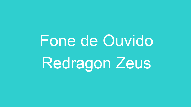 Fone de Ouvido Redragon Zeus