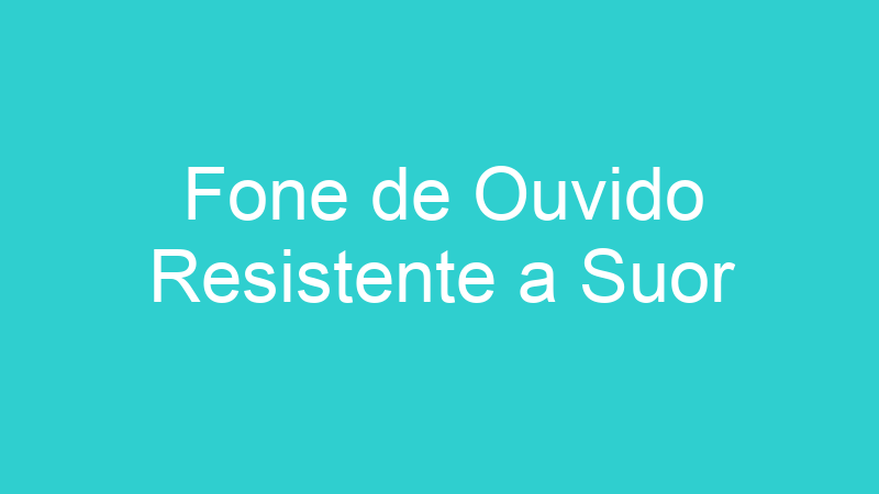 Fone de Ouvido Resistente a Suor