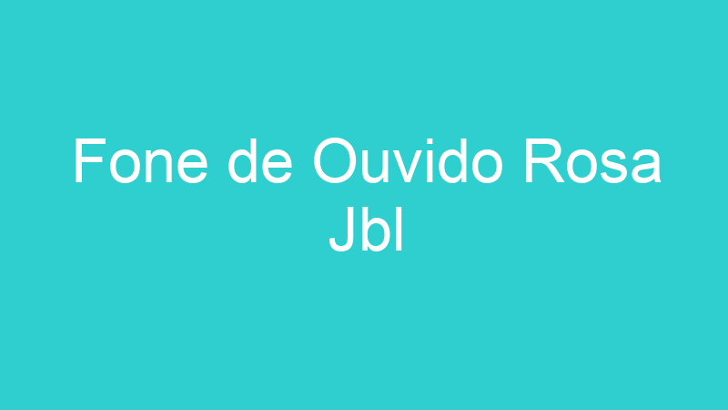 Fone de Ouvido Rosa Jbl