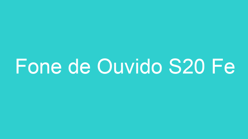 Fone de Ouvido S20 Fe