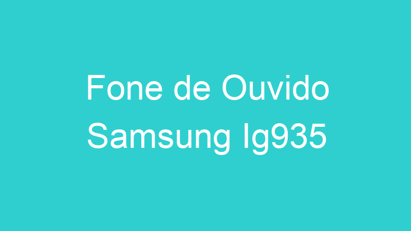 Fone de Ouvido Samsung Ig935