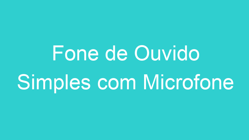 Fone de Ouvido Simples com Microfone