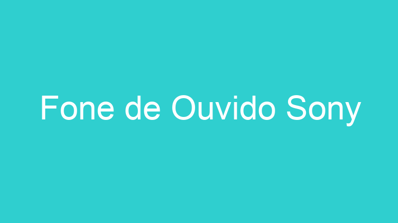 Fone de Ouvido Sony
