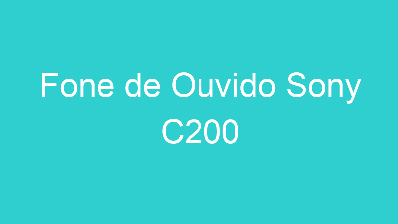 Fone de Ouvido Sony C200
