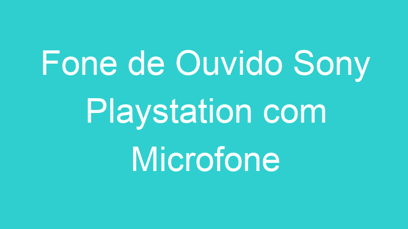 Fone de Ouvido Sony Playstation com Microfone