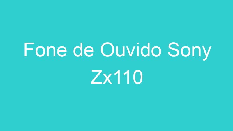 Fone de Ouvido Sony Zx110