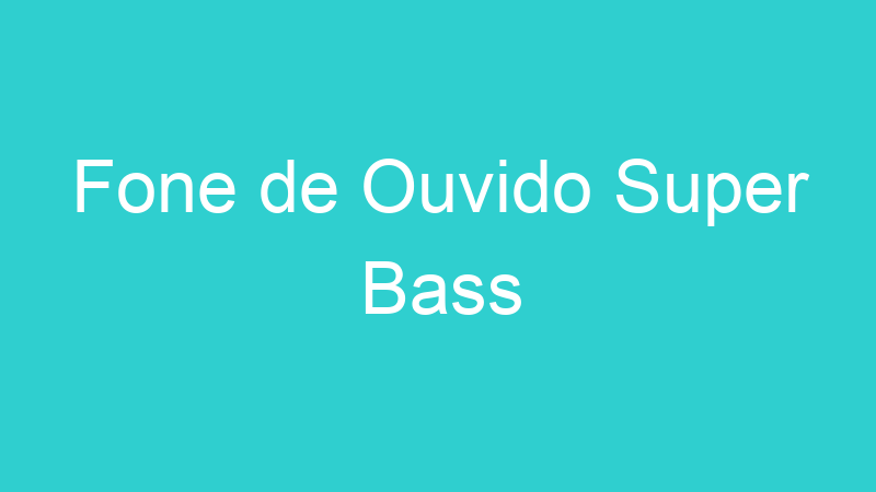 Fone de Ouvido Super Bass