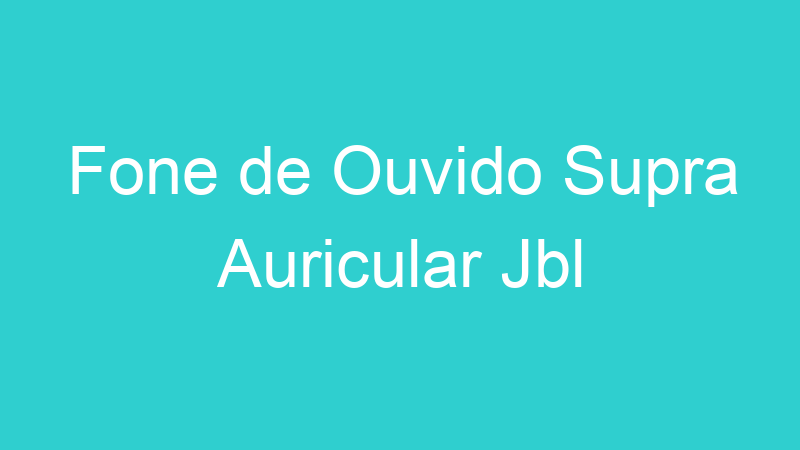 Fone de Ouvido Supra Auricular Jbl