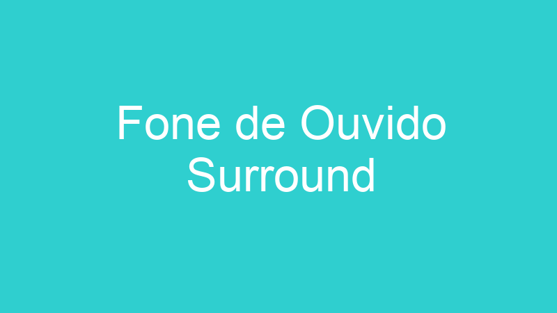 Fone de Ouvido Surround