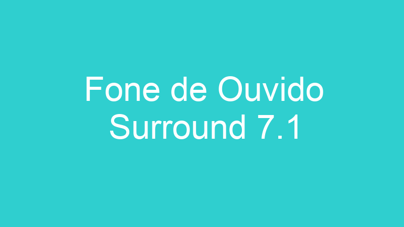 Fone de Ouvido Surround 7.1