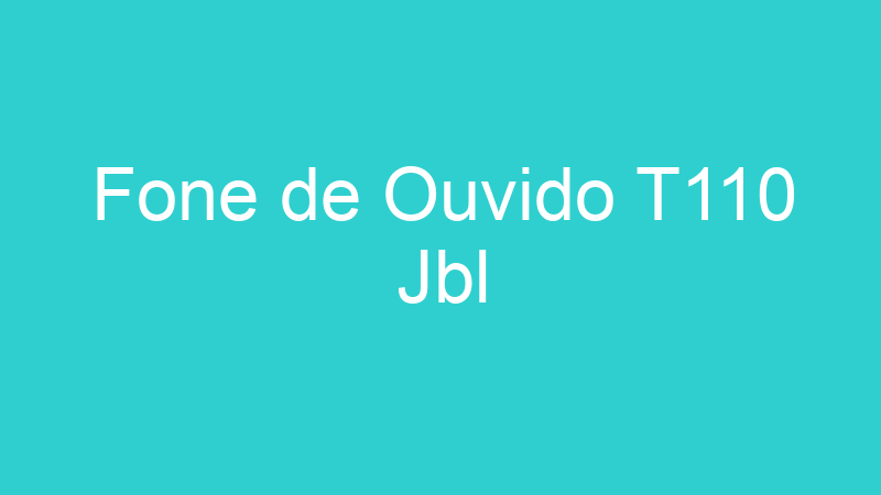 Fone de Ouvido T110 Jbl