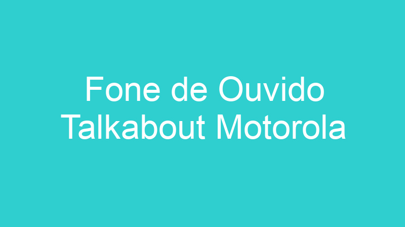 Fone de Ouvido Talkabout Motorola