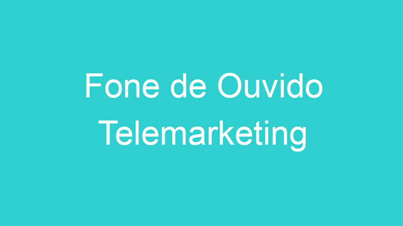 Fone de Ouvido Telemarketing