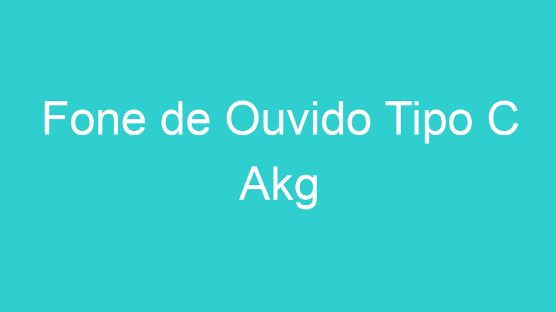 Fone de Ouvido Tipo C Akg