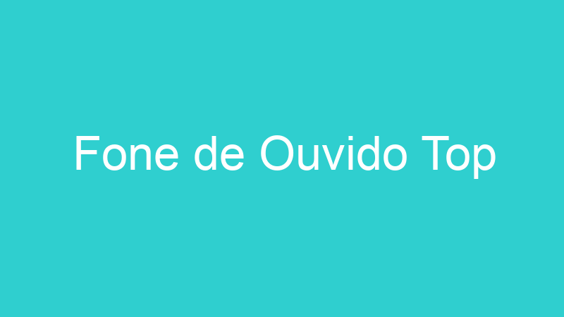Fone de Ouvido Top