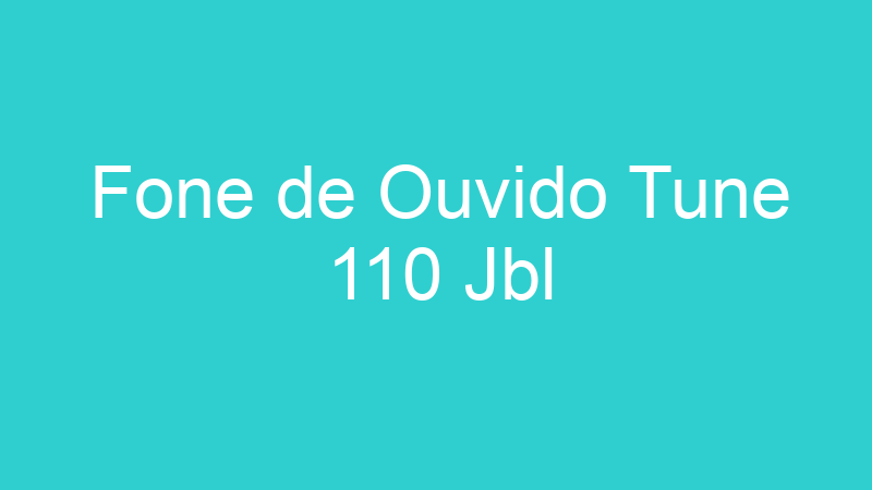 Fone de Ouvido Tune 110 Jbl