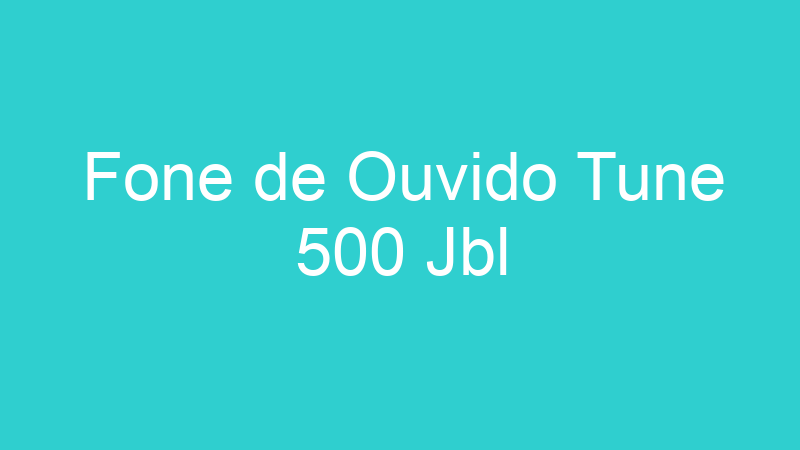 Fone de Ouvido Tune 500 Jbl