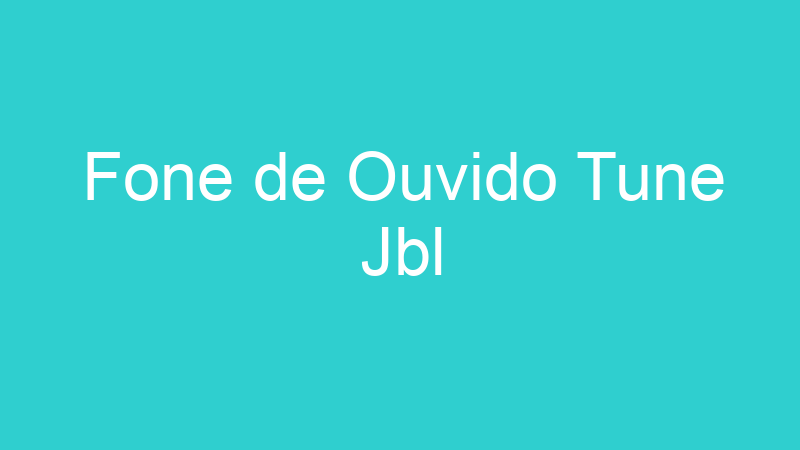 Fone de Ouvido Tune Jbl