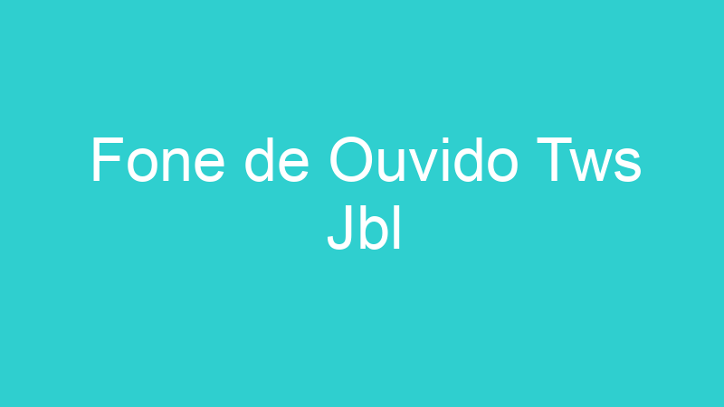 Fone de Ouvido Tws Jbl