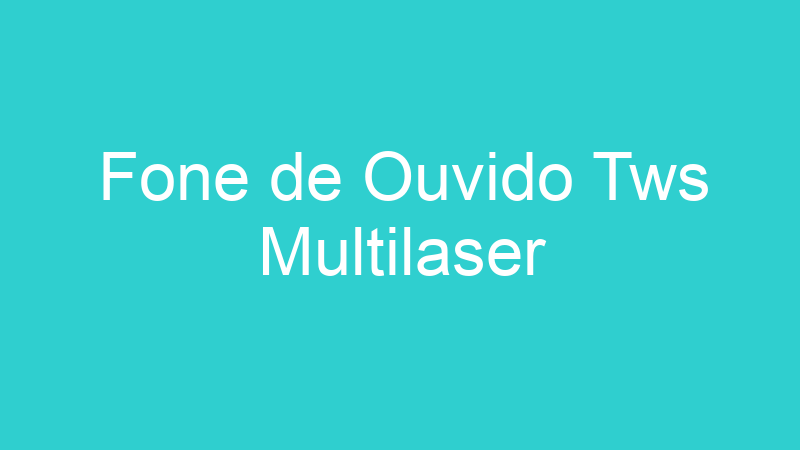 Fone de Ouvido Tws Multilaser