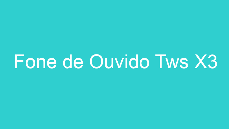 Fone de Ouvido Tws X3