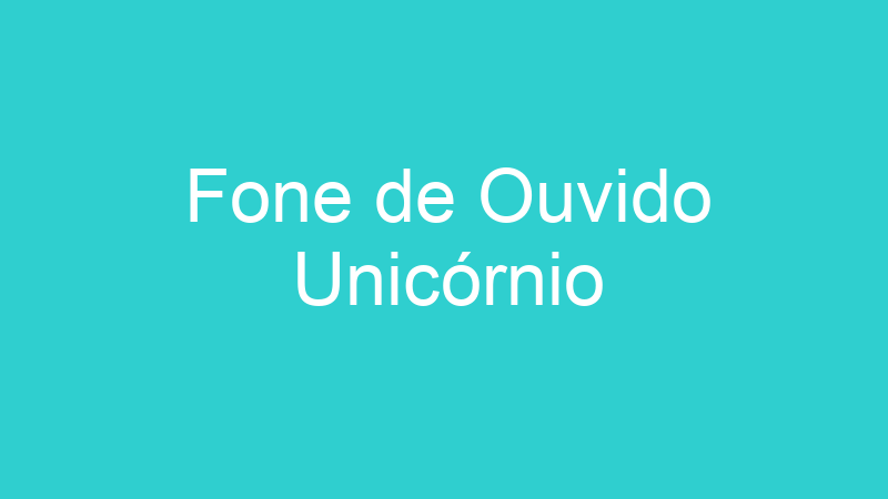 Fone de Ouvido Unicórnio