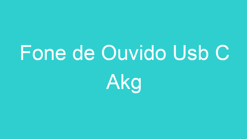 Fone de Ouvido Usb C Akg