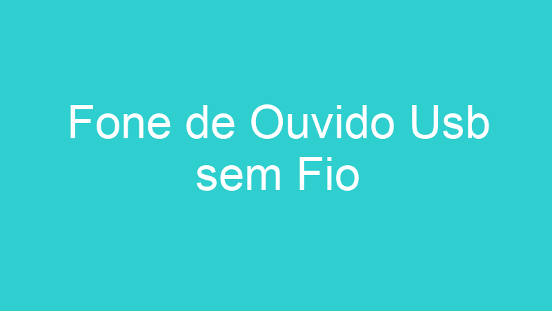 Fone de Ouvido Usb sem Fio