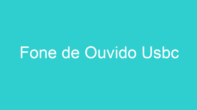 Fone de Ouvido Usbc