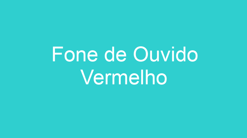 Fone de Ouvido Vermelho