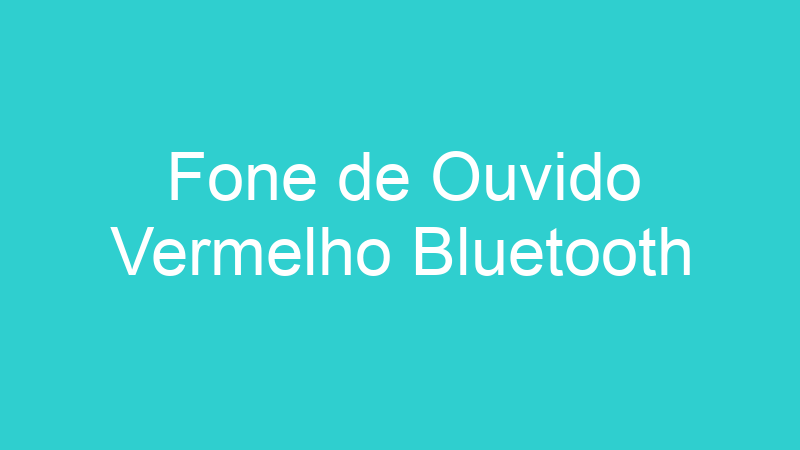 Fone de Ouvido Vermelho Bluetooth