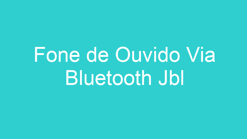 Fone de Ouvido Via Bluetooth Jbl