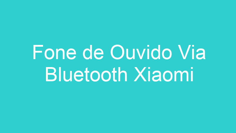 Fone de Ouvido Via Bluetooth Xiaomi