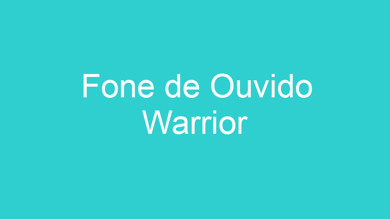 Fone de Ouvido Warrior