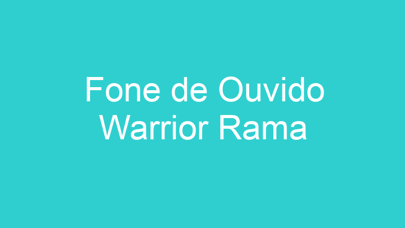 Fone de Ouvido Warrior Rama