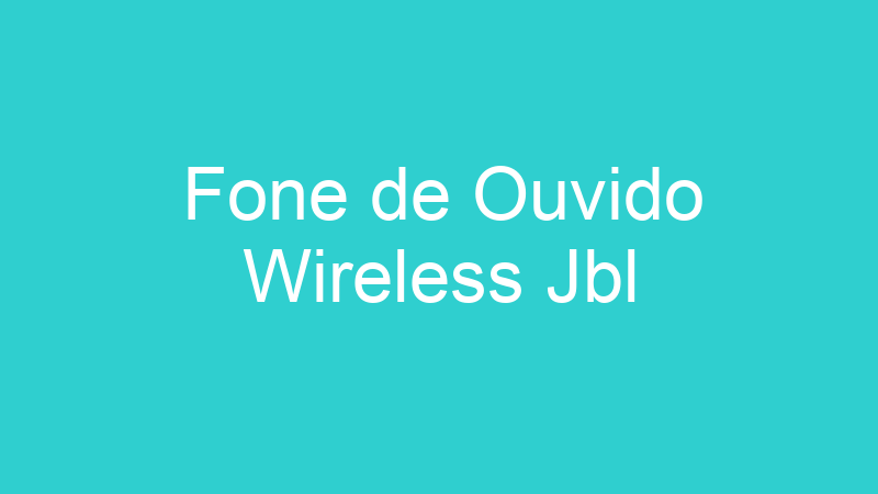 Fone de Ouvido Wireless Jbl
