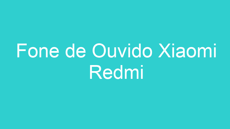 Fone de Ouvido Xiaomi Redmi