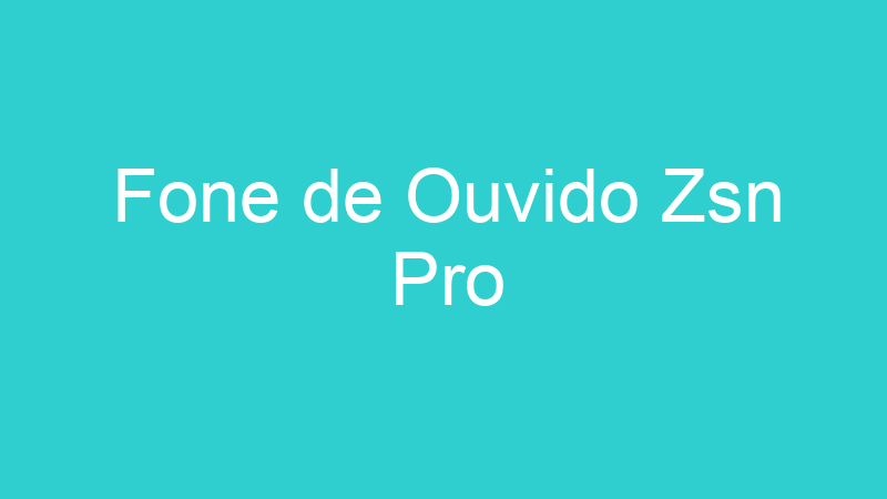 Fone de Ouvido Zsn Pro
