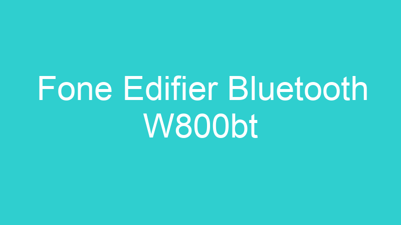 Fone Edifier Bluetooth W800bt