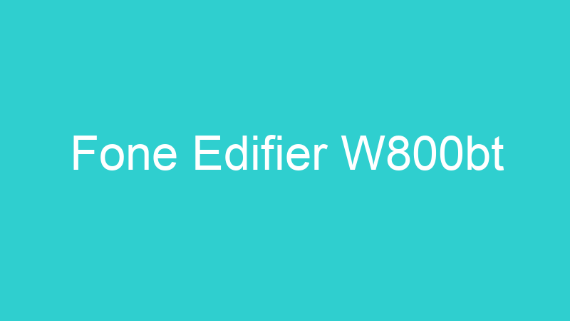 Fone Edifier W800bt