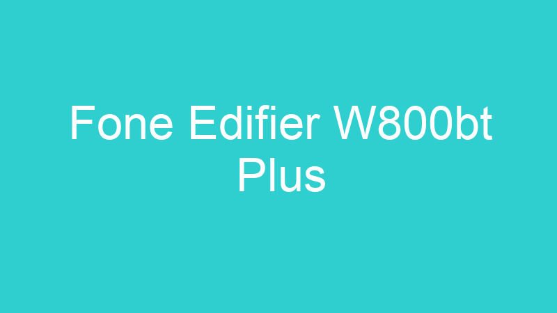 Fone Edifier W800bt Plus