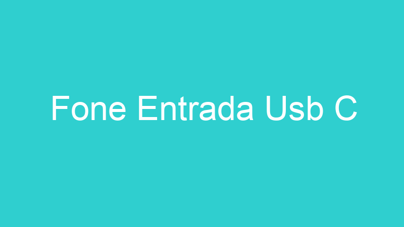 Fone Entrada Usb C