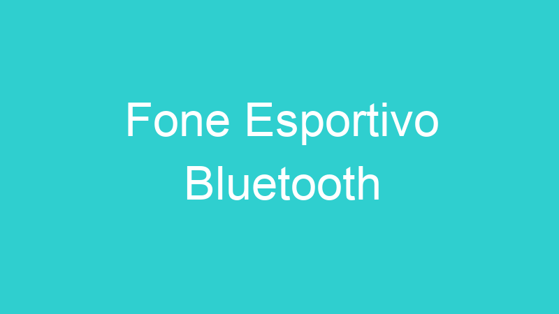 Fone Esportivo Bluetooth
