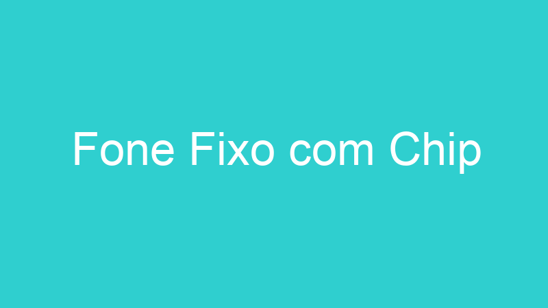 Fone Fixo com Chip