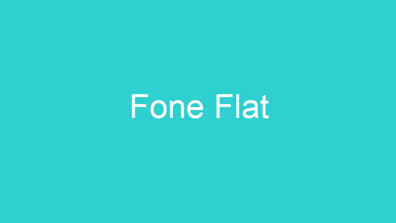 Fone Flat